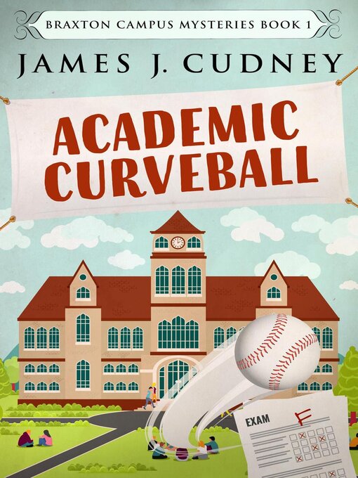 Title details for Academic Curveball by James J. Cudney - Available